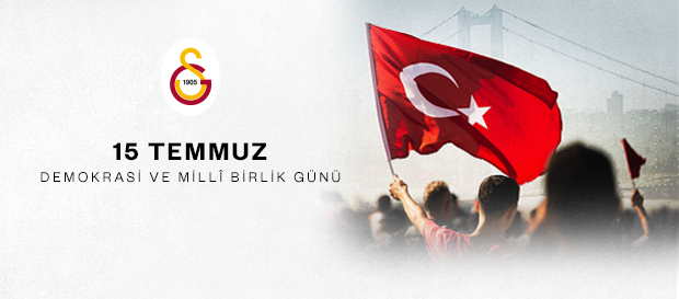 15 Temmuz Demokrasi ve Milli Birlik Günü GALATASARAY ORG