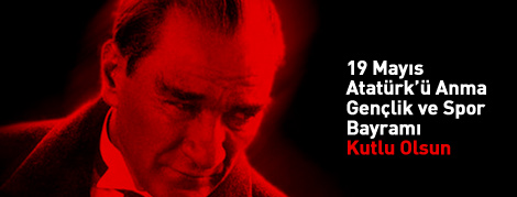 19 Mayıs Atatürk'ü Anma Gençlik ve Spor Bayramını Kutluyoruz