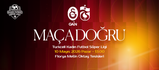 Maça Doğru | Galatasaray GAİN - Trabzonspor