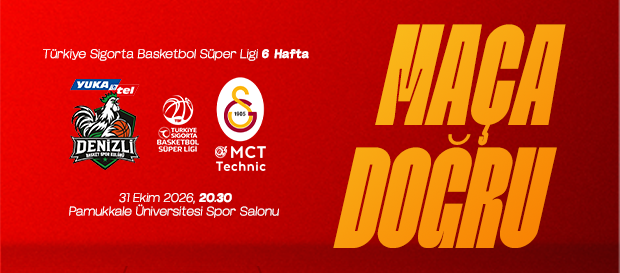Maça Doğru | Yukatel Denizli Basket - Galatasaray MCT Technic