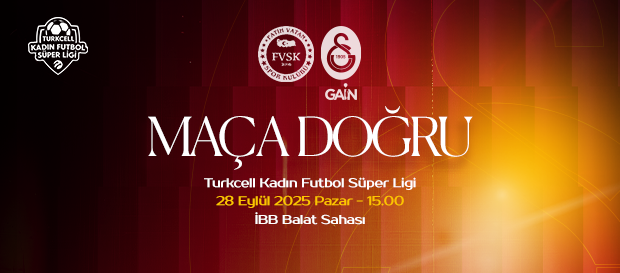 Maça Doğru | Fatih Vatan Spor - Galatasaray GAİN