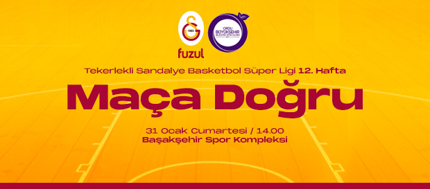 Maça Doğru | Galatasaray Fuzul - Ordu B.Ş.B