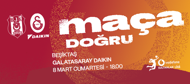 Maça Doğru | Beşiktaş - Galatasaray Daikin 