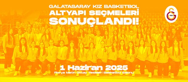 Galatasaray Kız Basketbol Altyapı Seçmeleri sonuçlandı 