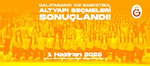 Galatasaray Kız Basketbol Altyapı Seçmeleri sonuçlandı 