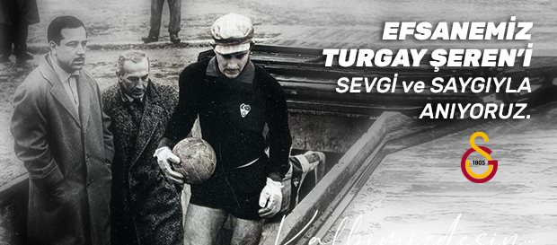 Turgay Şeren’i sevgi ve saygıyla anıyoruz