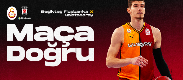 Maça Doğru | Beşiktaş Fibabanka - Galatasaray