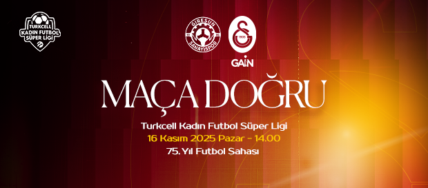 Maça Doğru | Prolift Giresun Sanayispor - Galatasaray GAİN