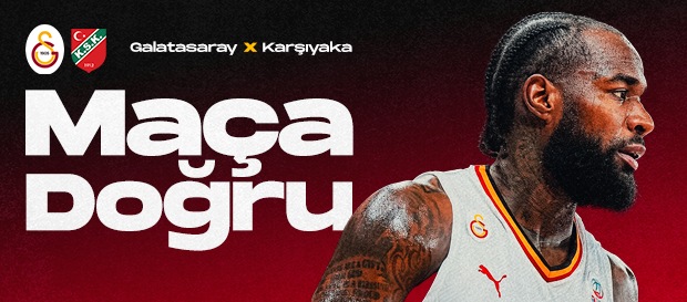 Maça Doğru | Galatasaray - Karşıyaka