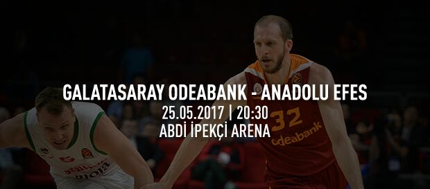 Maça doğru | Galatasaray Odeabank – Anadolu Efes
