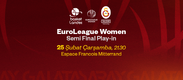 Maça Doğru | Basket Landes – Galatasaray Çağdaş Faktoring