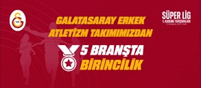 Galatasaray Erkek Atletizm Takımımızdan 5 Branşta Birincilik