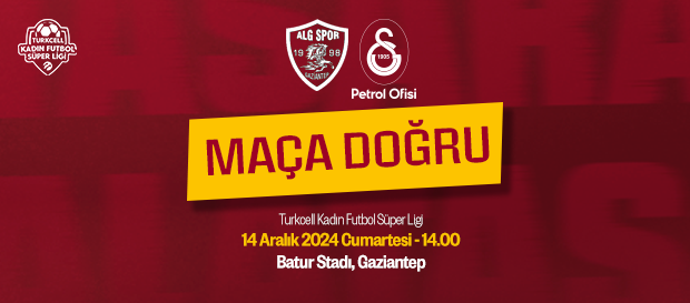 Maça Doğru | ALG Spor - Galatasaray Petrol Ofisi 