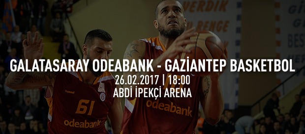 Maça doğru | Galatasaray Odeabank – Gaziantep Basketbol
