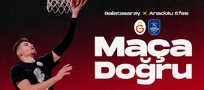 Maça Doğru | Galatasaray - Anadolu Efes