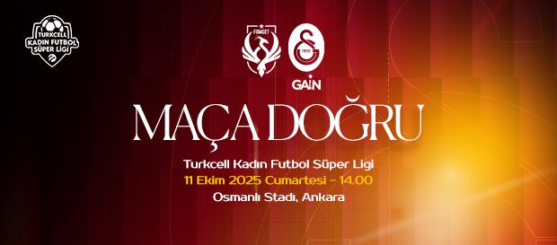 Maça Doğru | Ankara Büyükşehir Belediyesi FOMGET - Galatasaray GAİN
