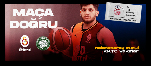 Maça Doğru | Galatasaray Fuzul - KKTC Vakıflar