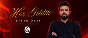 Galatasaray'a hoş geldin Ercan Özer!