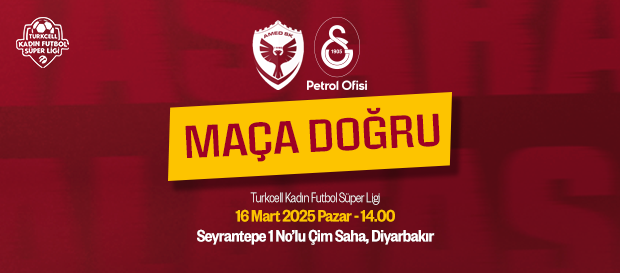 Maça Doğru | Amed Sportif Faaliyetler - Galatasaray Petrol Ofisi 