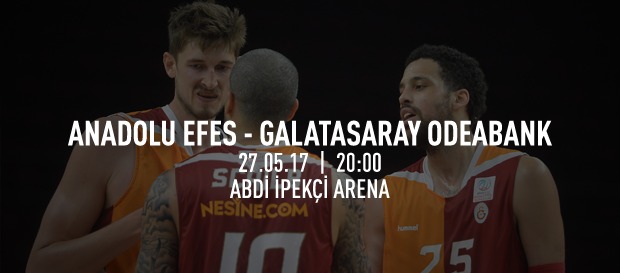 Maça doğru | Anadolu Efes – Galatasaray Odeabank