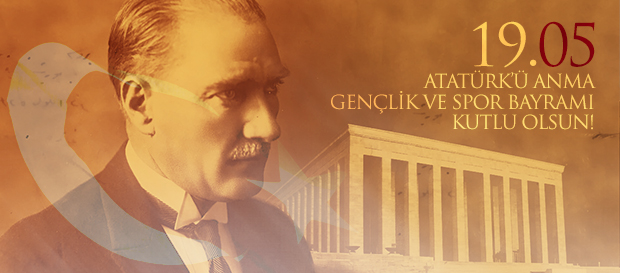 19 Mayıs Atatürk'ü Anma Gençlik ve Spor Bayramını Kutluyoruz