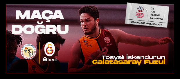 Maça Doğru | Tosyalı İskenderun ESK - Galatasaray Fuzul