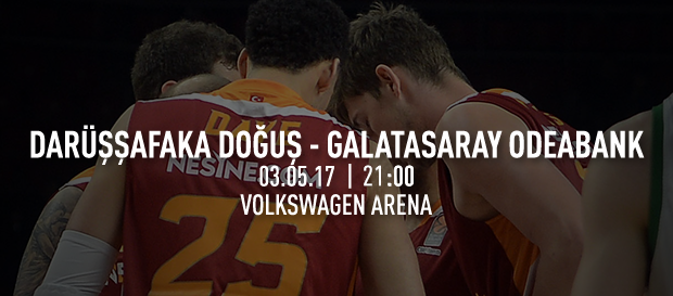 Maça doğru | Darüşşafaka Doğuş – Galatasaray Odeabank
