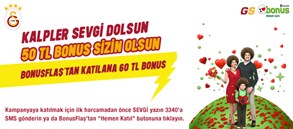 Kalpler sevgi dolsun, 50 TL bonus GS Bonusluların olsun!