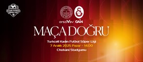 Maça Doğru | Fenerbahçe arsaVev - Galatasaray GAİN