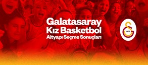 Galatasaray Basketbol Kız Altyapı seçme sonuçları