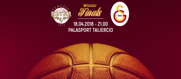 Büyük final bugün! | REYER Venezia – Galatasaray