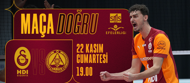 Maça Doğru | Galatasaray HDI Sigorta - K.İ.V. Akkuş Belediyespor