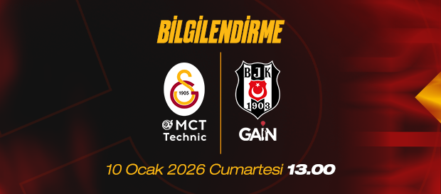 Galatasaray MCT Technic – Beşiktaş Gain maçı hakkında bilgilendirme