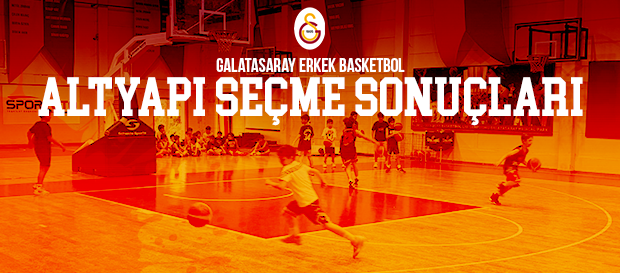 Galatasaray Erkek Basketbol Altyapı Seçme sonuçları belli oldu