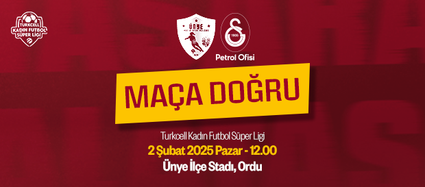 Maça Doğru | Ünye Kadın Spor Kulübü - Galatasaray Petrol Ofisi