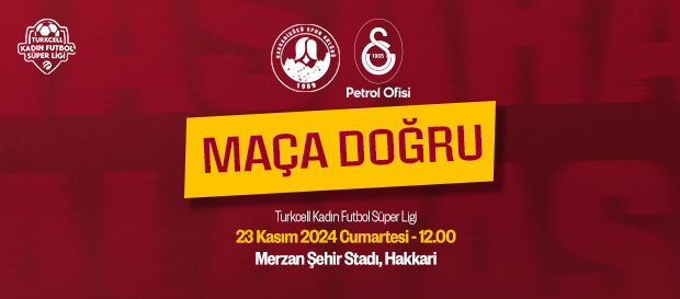 Maça Doğru | Hakkarigücü Spor - Galatasaray Petrol Ofisi
