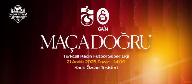 Maça Doğru I Trabzonspor - Galatasaray GAİN
