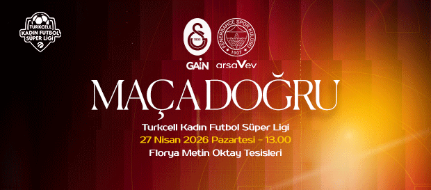 Maça Doğru | Galatasaray GAİN - Fenerbahçe arsaVev