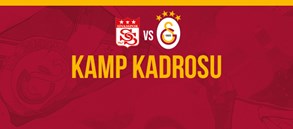 Sivasspor maçı kamp kadromuz