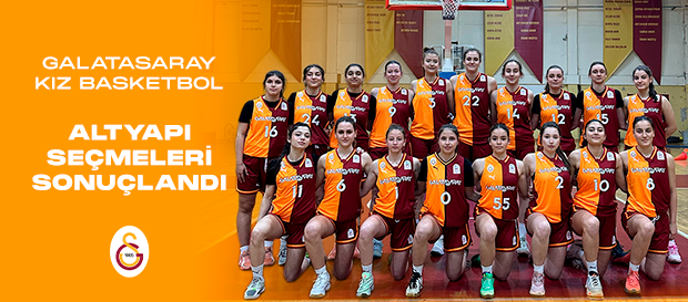 Galatasaray Kız Basketbol Altyapı Seçmeleri sonuçlandı