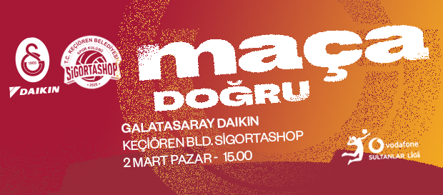 Maça Doğru | Galatasaray Daikin - Keçiören Belediyesi Sigorta Shop
