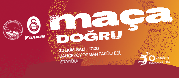 Maça Doğru | Sarıyer Belediye - Galatasaray Daikin 