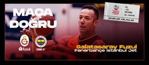 Maça Doğru | Galatasaray Fuzul - Fenerbahçe İstanbul Jet