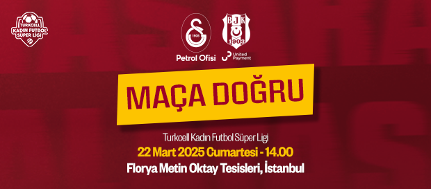 Maça Doğru | Galatasaray Petrol Ofisi - Beşiktaş JK United Payment 