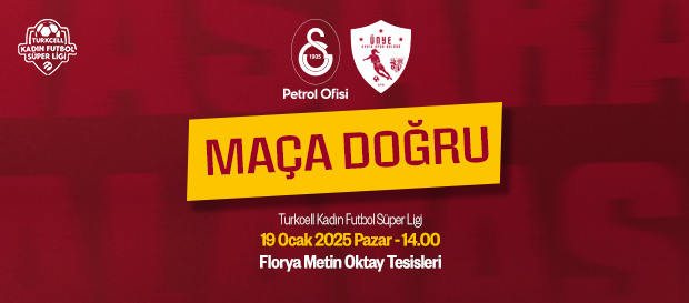 Maça Doğru | Galatasaray Petrol Ofisi - Ünye Kadın Spor Kulübü