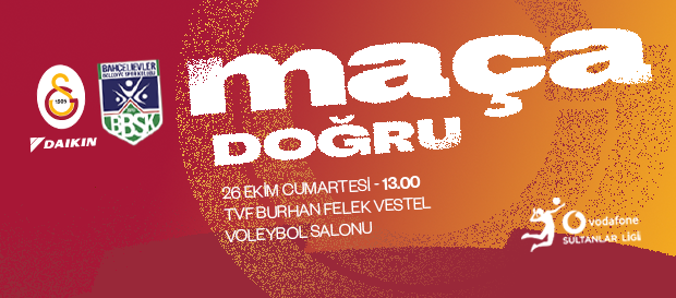 Maça Doğru | Galatasaray Daikin - Bahçelievler Belediye