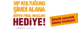 Süper Final Maçları Hediyeli VIP Koltuk Kampanyası!