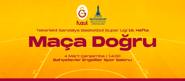 Maça Doğru | Galatasaray Fuzul - İzmir Büyükşehir Belediyesi