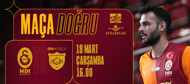 Maça Doğru | Galatasaray HDI Sigorta - ON Hotels Alanya Bld.