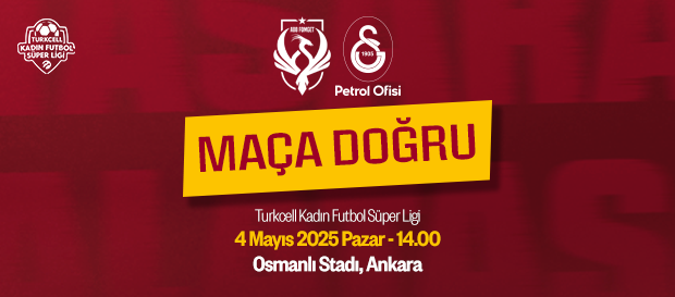 Maça Doğru | Ankara Büyükşehir Belediyesi FOMGET G.S.K - Galatasaray Petrol Ofisi